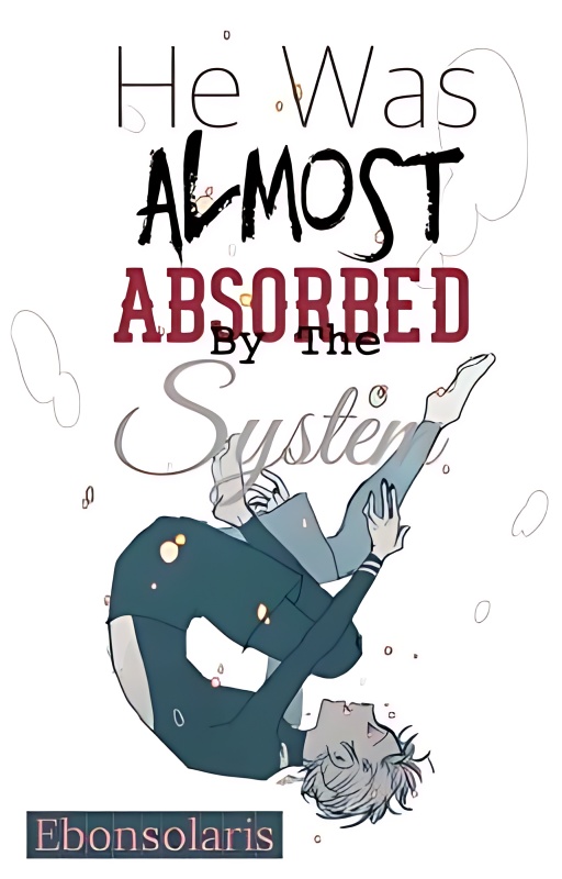 He was Almost Absorbed by the System - Free online novel on NovelFlow He was Almost Absorbed by the System cover - Read free novel on NovelFlow