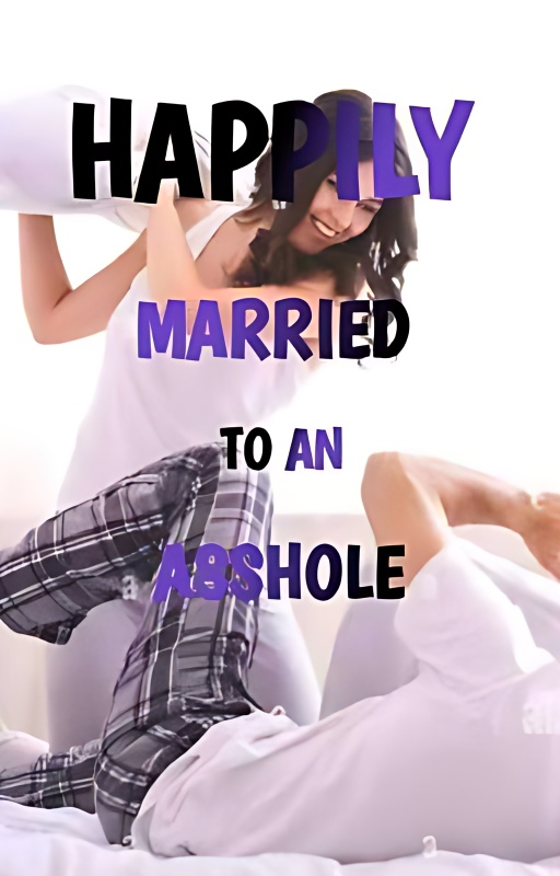 Happily Married To An Asshole - Free online novel on NovelFlow Happily Married To An Asshole cover - Read free novel on NovelFlow