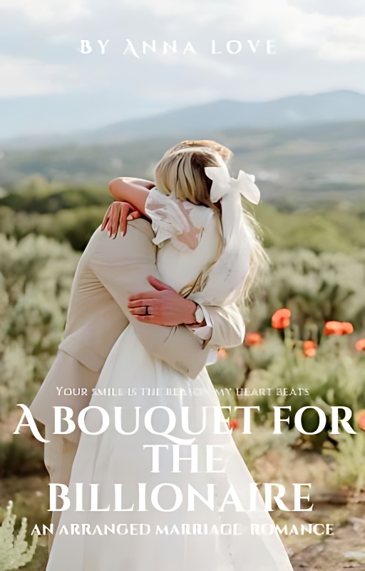 A Bouquet for the Billionaire ✔ - Free online novel on NovelFlow A Bouquet for the Billionaire ✔ cover - Read free novel on NovelFlow