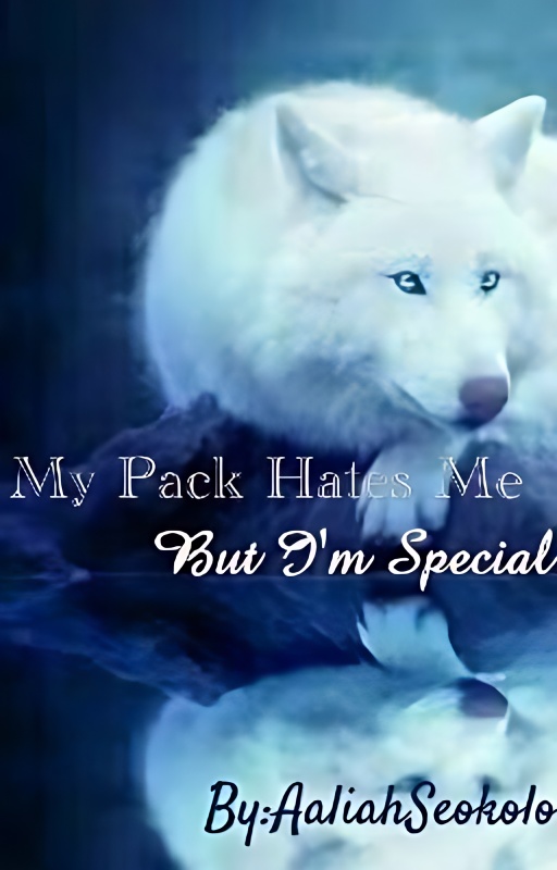 My Pack Hates Me But I'm Special - Undergoing Editing cover