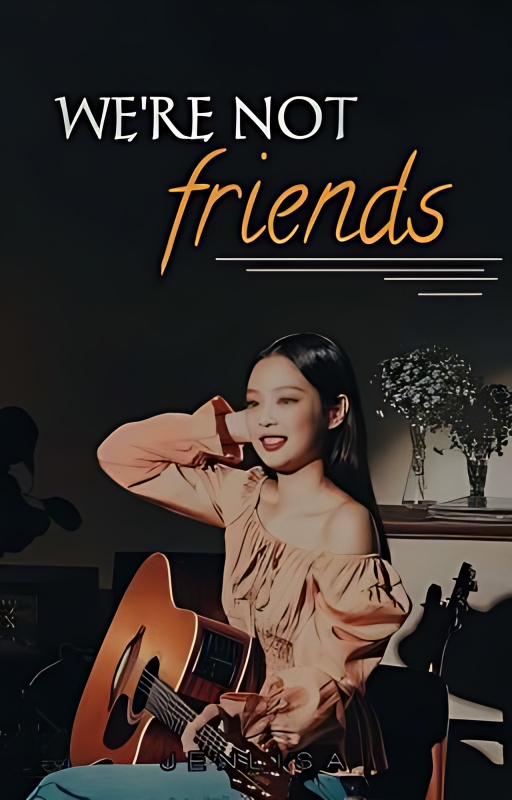 [ ✔ ] We're Not Friends ▪ Jenlisa cover