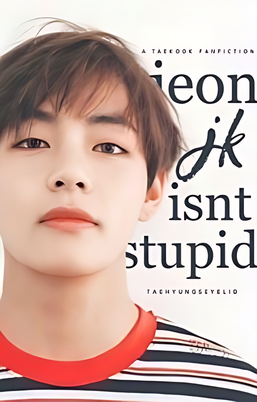 jeon jeongguk isn't stupid. cover