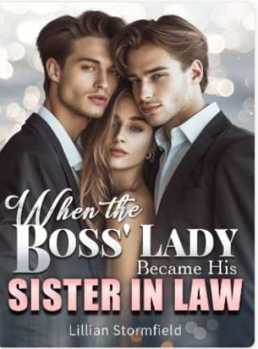 When the Boss’ Lady Became His Sister-in-law - Free online novel on NovelFlow When the Boss’ Lady Became His Sister-in-law cover - Read free novel on NovelFlow