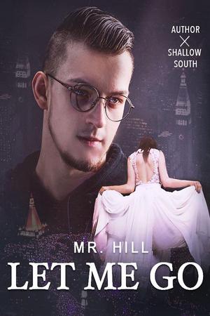 Let Me Go, Mr. Hill! - Free online novel on NovelFlow Let Me Go, Mr. Hill! cover - Read free novel on NovelFlow