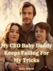 My CEO Baby Daddy Keeps Falling for My Tricks - Free online novel on NovelFlow My CEO Baby Daddy Keeps Falling for My Tricks cover - Read free novel on NovelFlow