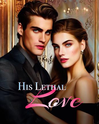 His Lethal Love - Free online novel on NovelFlow His Lethal Love cover - Read free novel on NovelFlow