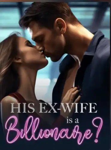 His Ex wife is a billionaire (Evadne and Thaddeus) Novel Full Episode - Free online novel on NovelFlow His Ex wife is a billionaire (Evadne and Thaddeus) Novel Full Episode cover - Read free novel on NovelFlow