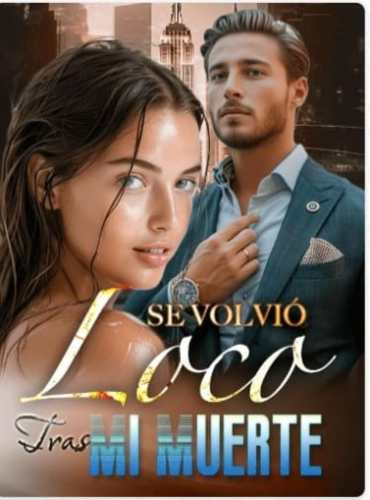 Se Volvió Loco Tras Mi Muerte ( Violeta and Maurino ) - Free online novel on NovelFlow Se Volvió Loco Tras Mi Muerte ( Violeta and Maurino ) cover - Read free novel on NovelFlow