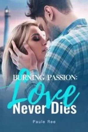 Burning Passion: Love Never Die - Free online novel on NovelFlow Burning Passion: Love Never Die cover - Read free novel on NovelFlow