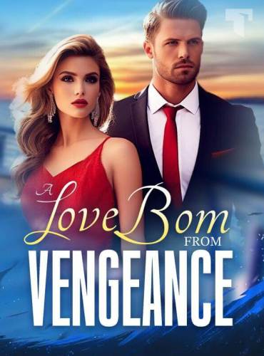 A Love Bom From Vengeance by Tuesday Parsons - Free online novel on NovelFlow A Love Bom From Vengeance by Tuesday Parsons cover - Read free novel on NovelFlow