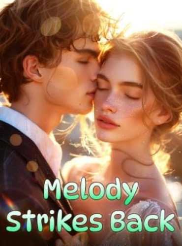 Melody Strikes Back - Free online novel on NovelFlow Melody Strikes Back cover - Read free novel on NovelFlow