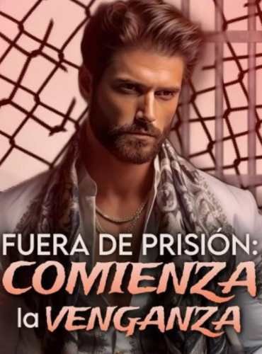 Fuera de prisión comienzo de venganza por Adam Davis - Free online novel on NovelFlow Fuera de prisión comienzo de venganza por Adam Davis cover - Read free novel on NovelFlow