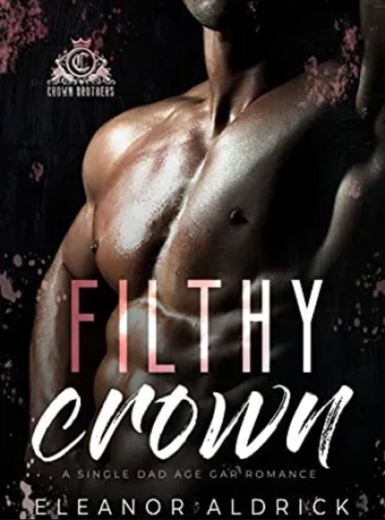 Filthy Crown: A Single Dad Age Gap Romance (Crown Brothers Book 1) - Free online novel on NovelFlow Filthy Crown: A Single Dad Age Gap Romance (Crown Brothers Book 1) cover - Read free novel on NovelFlow
