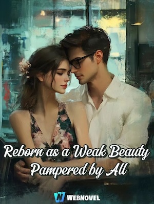 Reborn as a Weak Beauty Pampered by All cover
