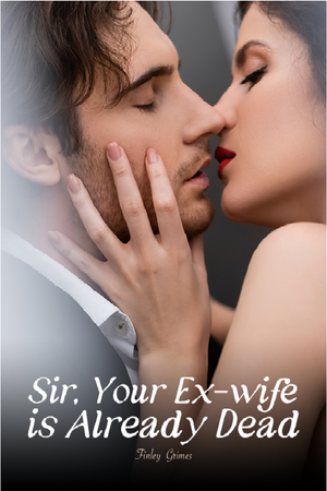 Sir Your Ex wife is Already Dead - Free online novel on NovelFlow Sir Your Ex wife is Already Dead cover - Read free novel on NovelFlow