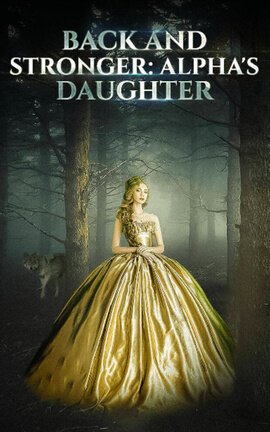 Back and Stronger: Alpha's Daughter - Free online novel on NovelFlow Back and Stronger: Alpha's Daughter cover - Read free novel on NovelFlow