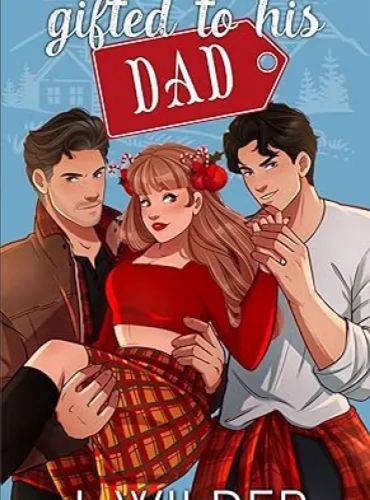 Gifted To His Dad: Christmas Novella - Free online novel on NovelFlow Gifted To His Dad: Christmas Novella cover - Read free novel on NovelFlow