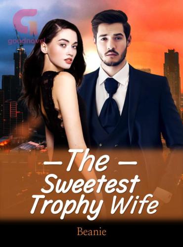 The Sweetest Trophy Wife by Beanie - Free online novel on NovelFlow The Sweetest Trophy Wife by Beanie cover - Read free novel on NovelFlow