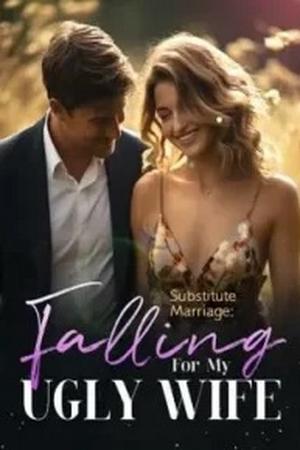 Substitutee Marriage: Fallingg For My Ugly Wifee - Free online novel on NovelFlow Substitutee Marriage: Fallingg For My Ugly Wifee cover - Read free novel on NovelFlow