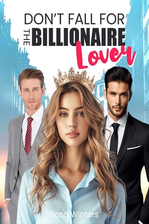 Don’t Fall for the Billionaire Lover - Free online novel on NovelFlow Don’t Fall for the Billionaire Lover cover - Read free novel on NovelFlow