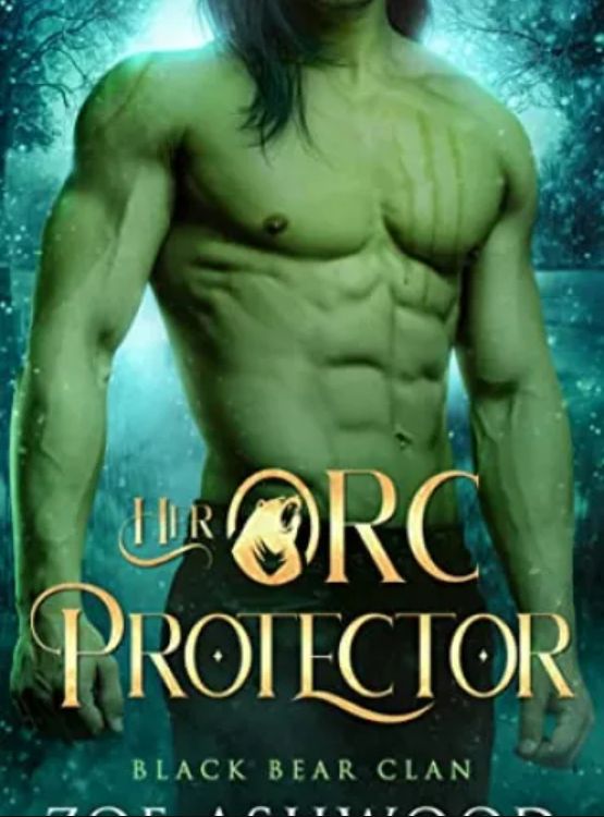 Her Orc Protector: A Monster Fantasy Romance (Black Bear Clan Book 4) - Free online novel on NovelFlow Her Orc Protector: A Monster Fantasy Romance (Black Bear Clan Book 4) cover - Read free novel on NovelFlow