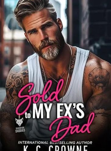 Sold To My Ex’s Dad: An Age Gap, Secret Baby Romance (Silver Fox Daddies) - Free online novel on NovelFlow Sold To My Ex’s Dad: An Age Gap, Secret Baby Romance (Silver Fox Daddies) cover - Read free novel on NovelFlow
