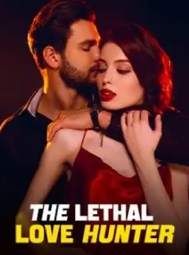 The Lethal Love Hunter - Free online novel on NovelFlow The Lethal Love Hunter cover - Read free novel on NovelFlow