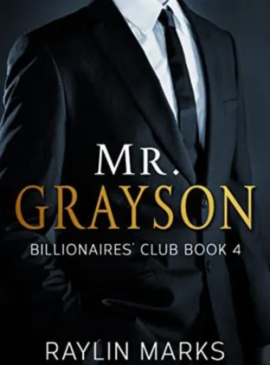 Mr. Grayson: Billionaires’ Club Book 4 (Billionaires’ Club Series) - Free online novel on NovelFlow Mr. Grayson: Billionaires’ Club Book 4 (Billionaires’ Club Series) cover - Read free novel on NovelFlow