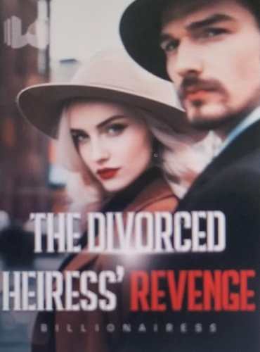 The Divorced Heiress’s Revenge - Free online novel on NovelFlow The Divorced Heiress’s Revenge cover - Read free novel on NovelFlow