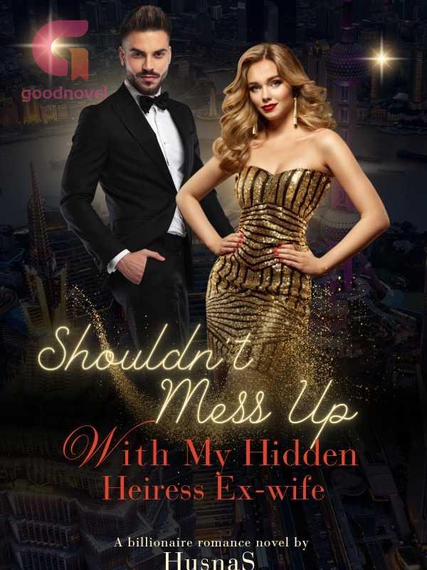 Shouldn’t Mess Up with My Hidden Heiress Ex-wife cover
