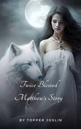 Twice Blessed ~ Matthew’s Story - Free online novel on NovelFlow Twice Blessed ~ Matthew’s Story cover - Read free novel on NovelFlow