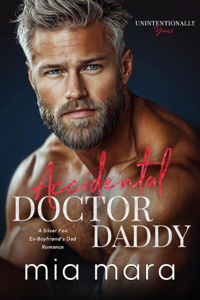 Accidental Doctor Daddy: A Silver Fox Ex-Boyfriend’s Dad Romance (Unintentionally Yours) cover