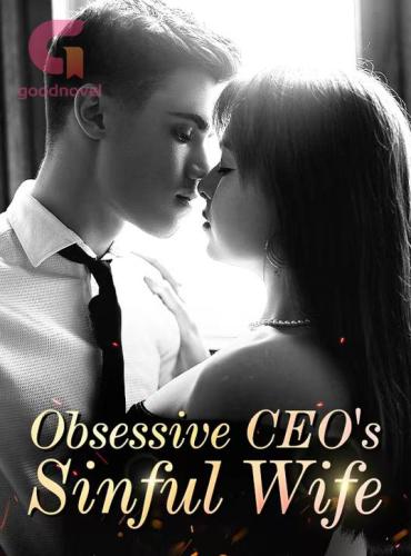 Obsessive CEO’s Sinful Wife by Lil’ Bamboo - Free online novel on NovelFlow Obsessive CEO’s Sinful Wife by Lil’ Bamboo cover - Read free novel on NovelFlow