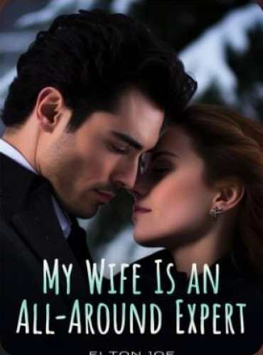 My Wife Is An All-Around Expert - Free online novel on NovelFlow My Wife Is An All-Around Expert cover - Read free novel on NovelFlow
