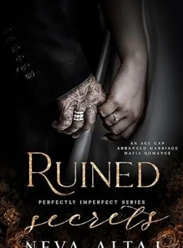Ruined Secrets: An Age Gap Arranged Marriage Mafia Romance (Perfectly Imperfect Book 4) - Free online novel on NovelFlow Ruined Secrets: An Age Gap Arranged Marriage Mafia Romance (Perfectly Imperfect Book 4) cover - Read free novel on NovelFlow