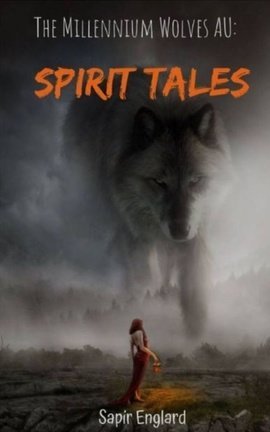 Spirit Tales (The Millennium Wolves AU) - Free online novel on NovelFlow Spirit Tales (The Millennium Wolves AU) cover - Read free novel on NovelFlow