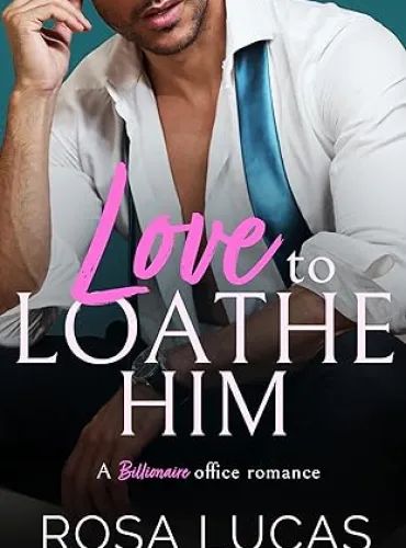 Love to Loathe Him: A Billionaire Office Romance - Free online novel on NovelFlow Love to Loathe Him: A Billionaire Office Romance cover - Read free novel on NovelFlow