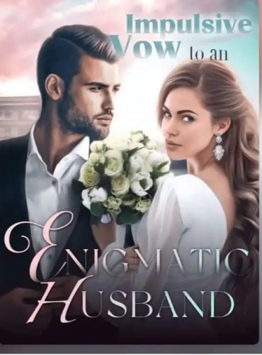 Impulsive Vow to an Enigmatic Husband cover