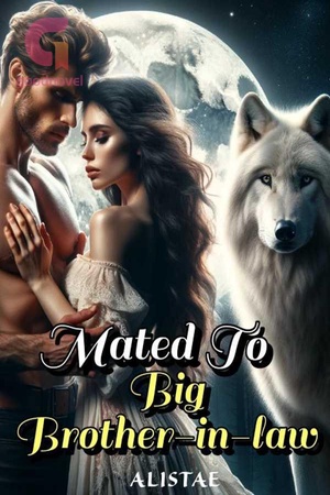 Mated To Big Brother-in-law (Sophia and Bryan) - Free online novel on NovelFlow Mated To Big Brother-in-law (Sophia and Bryan) cover - Read free novel on NovelFlow