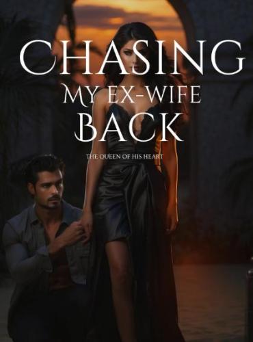 Chasing My Ex-wife Back - Free online novel on NovelFlow Chasing My Ex-wife Back cover - Read free novel on NovelFlow