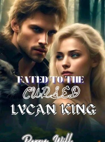 Fated to the Cursed Lycan King by Perry Will - Free online novel on NovelFlow Fated to the Cursed Lycan King by Perry Will cover - Read free novel on NovelFlow