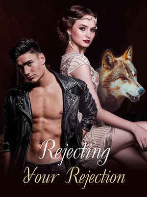 Rejecting Your Rejection - Free online novel on NovelFlow Rejecting Your Rejection cover - Read free novel on NovelFlow