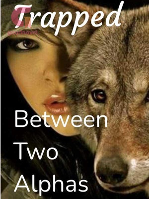 Trapped Between Two Alphas - Free online novel on NovelFlow Trapped Between Two Alphas cover - Read free novel on NovelFlow