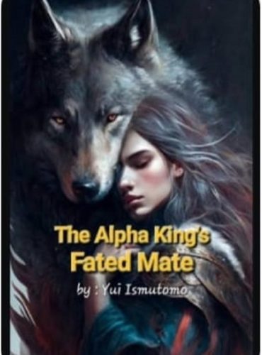 The Alpha King’s Fated Mate By Yui Ismutomo Novel cover