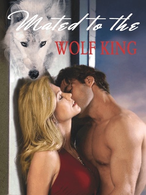 Mated to the Wolf King - Free online novel on NovelFlow Mated to the Wolf King cover - Read free novel on NovelFlow