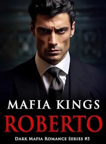 Mafia Kings: Roberto: Dark Mafia Romance Series #5 - Free online novel on NovelFlow Mafia Kings: Roberto: Dark Mafia Romance Series #5 cover - Read free novel on NovelFlow