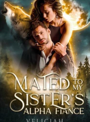 Mated To My Sister’s Alpha Fiance - Free online novel on NovelFlow Mated To My Sister’s Alpha Fiance cover - Read free novel on NovelFlow
