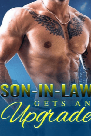 Son-In-Law Gets an Upgrade - Free online novel on NovelFlow Son-In-Law Gets an Upgrade cover - Read free novel on NovelFlow