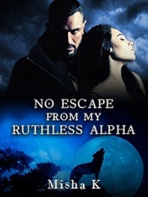 No Escape From My Ruthless Alpha cover - Read free novel on NovelFlow