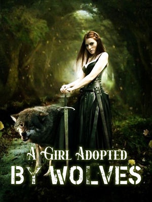 A Girl Adopted By Wolves (Three book set) - Free online novel on NovelFlow A Girl Adopted By Wolves (Three book set) cover - Read free novel on NovelFlow
